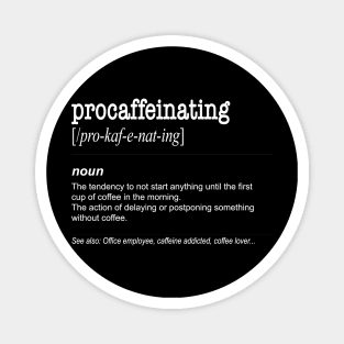 Procaffeinating - Funny Coffee lover gift caffeine Magnet